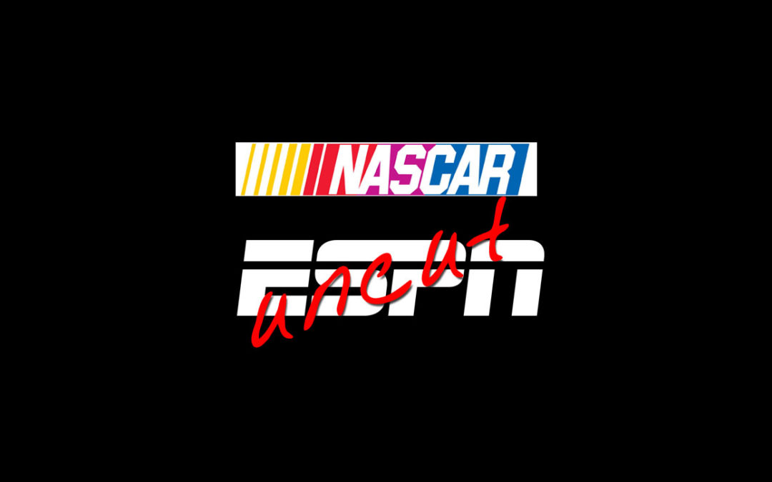 ESPN UNCUT – NASCAR